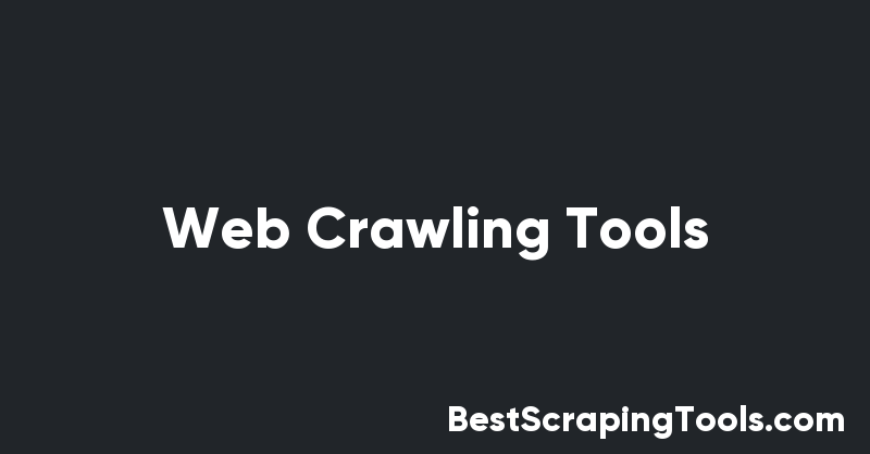 Web Crawling Tools